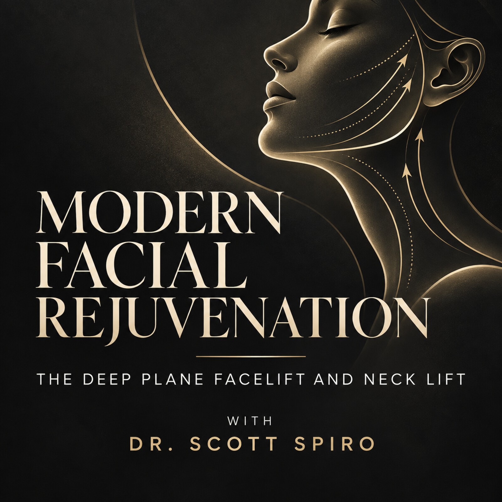 Black and gold podcast cover with abstract facial and neck anatomy for Dr. Scott Spiro’s deep plane facelift and neck lift interview
