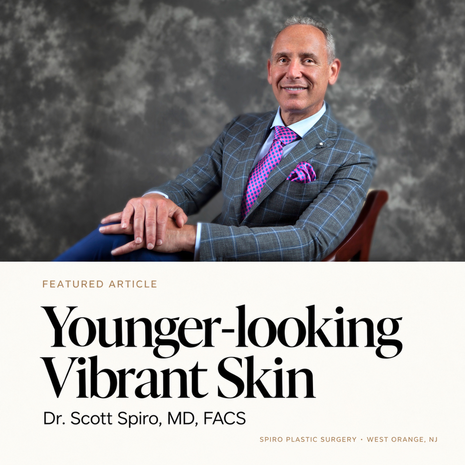 Dr. Scott Spiro pictured in the Younger-looking Vibrant Skin feature in Morris and Essex Health and Life magazine